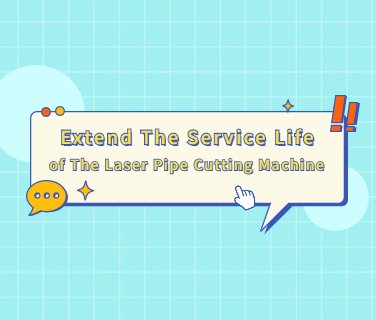 extend the service life of the laser pipe cutting machine
