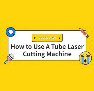 how to use a tube laser cutting machine